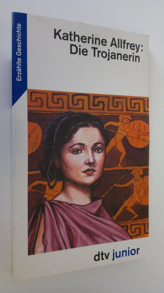 Katherine Allfrey : Die Trojanerin
