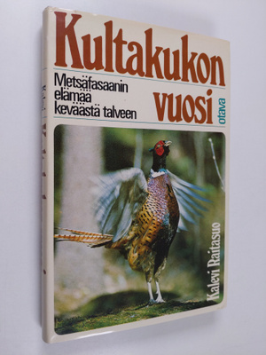 Kalevi Raitasuo : Kultakukon vuosi : metsäfasaanin elämää...