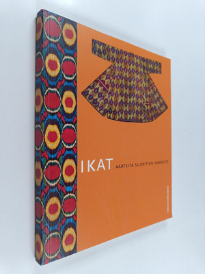 Ikat : aarteita Silkkitien varrelta