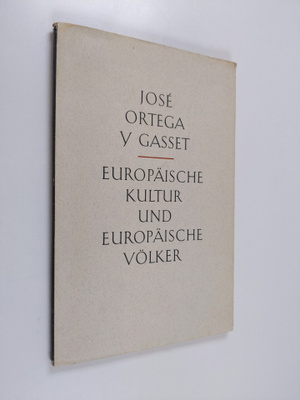 Jose Ortega y Gasset : Europäische Kultur und europäische...