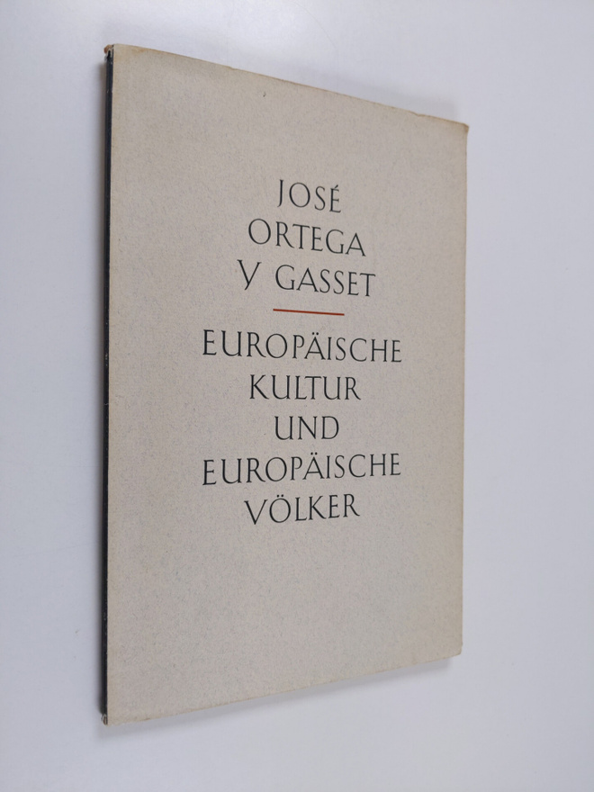 Jose Ortega y Gasset : Europäische Kultur und europäische...