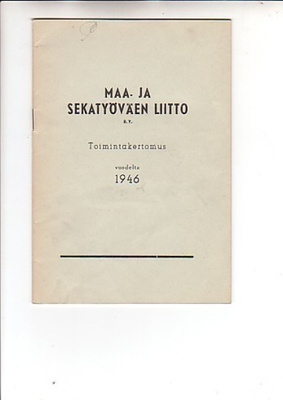 Maa- ja sekatyöväen Liitto: Toimintakertomus 1946