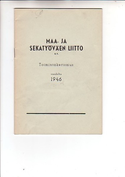 Maa- ja sekatyöväen Liitto: Toimintakertomus 1946