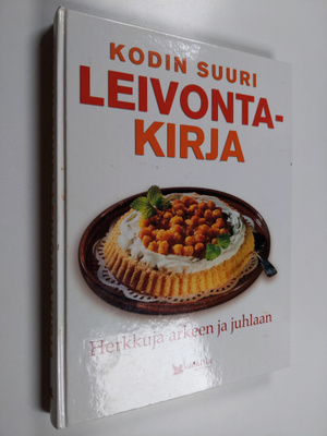 Kodin suuri leivontakirja : herkkuja arkeen ja juhlaan