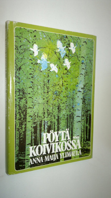 Anna-Maija Ylimaula : Pöytä koivikossa
