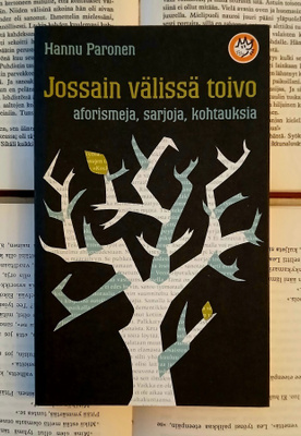 Hannu Paronen - Jossain välissä toivo: aforismeja, sarjoja..