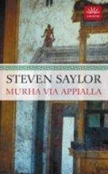 Steven Saylor - Murha Via Appialla