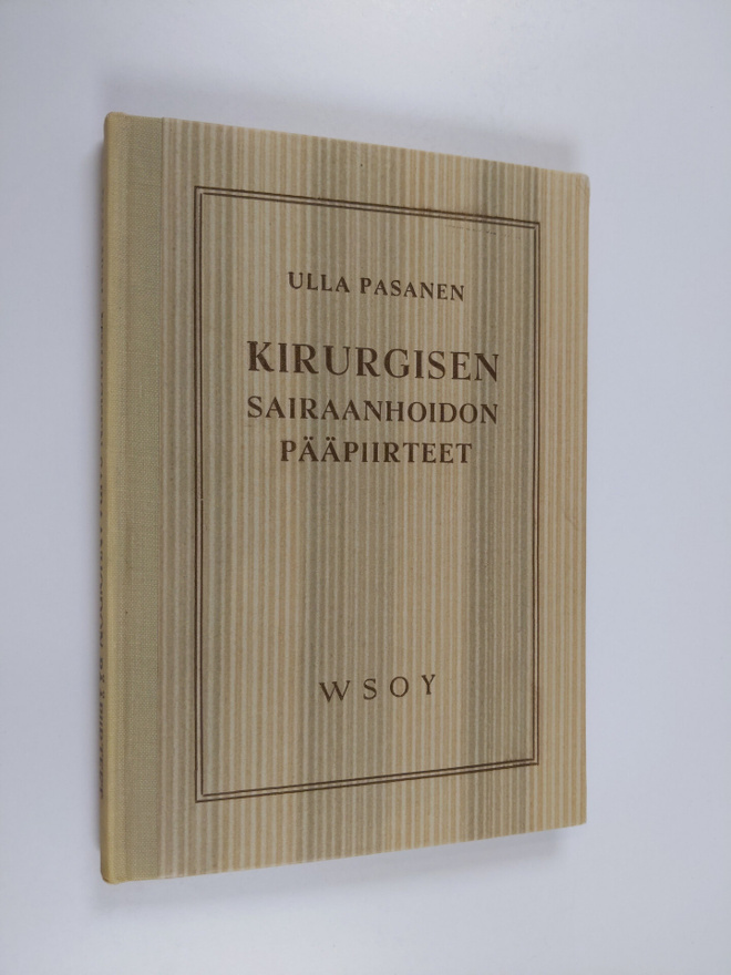 Ulla Pasanen : Kirurgisen sairaanhoidon pääpiirteet