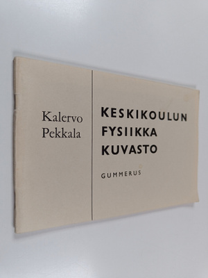 Kalervo Pekkala : Keskikoulun fysiikka : Kuvasto
