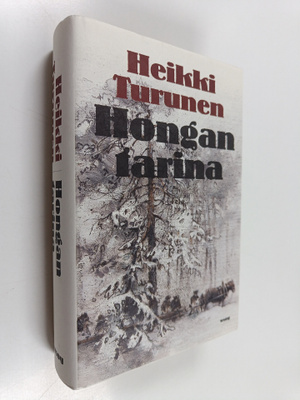 Heikki Turunen : Hongan tarina : kertomus puusta, ihmises...