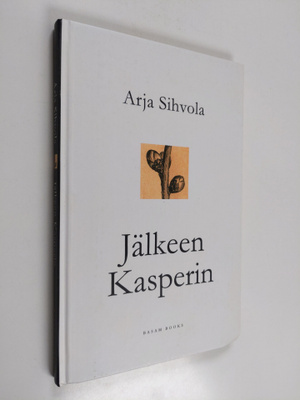 Arja Sihvola : Jälkeen Kasperin