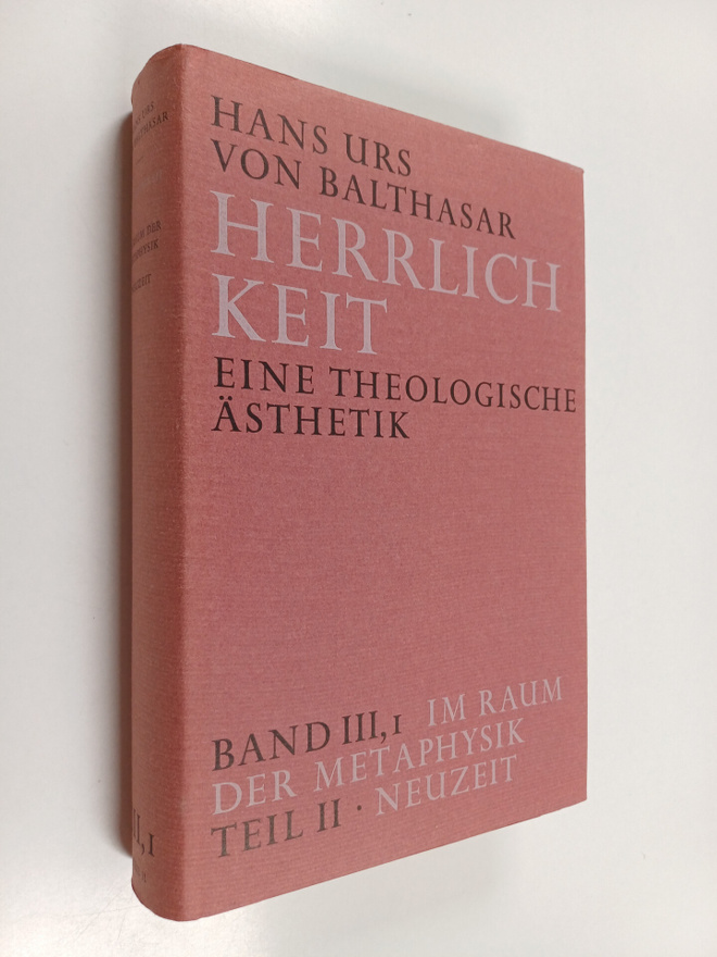 Hans Urs von Balthasar : Herrlichkeit - eine theologische...
