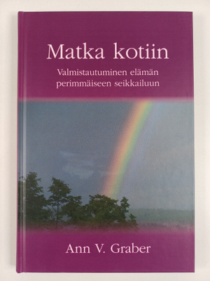 Ann V. Graber : Matka kotiin : valmistautuminen elämän pe...