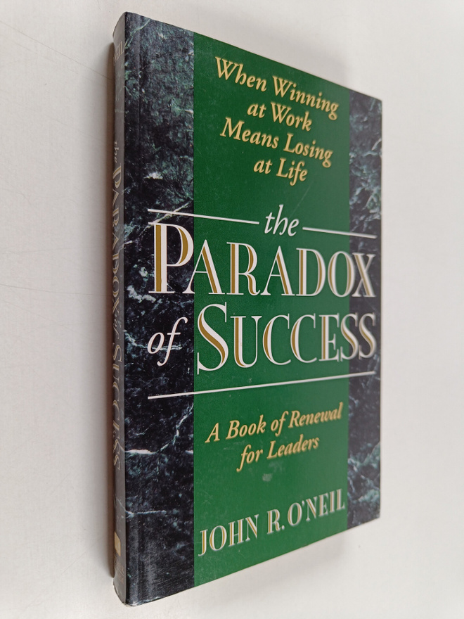 John R. O'Neil : The Paradox of Success - When Winning at...