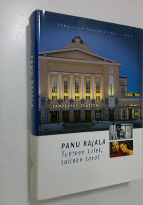 Panu Rajala : Tunteen tulet, taiteen tasot : Tampereen te...