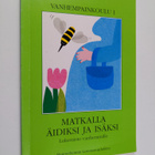 Matkalla äidiksi ja isäksi : Lukemisto vanhemmille - pikkukuva 1