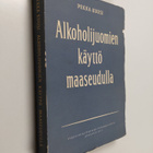 Pekka Kuusi : Alkoholijuomien käyttö maaseudulla - kokeel... - pikkukuva 1