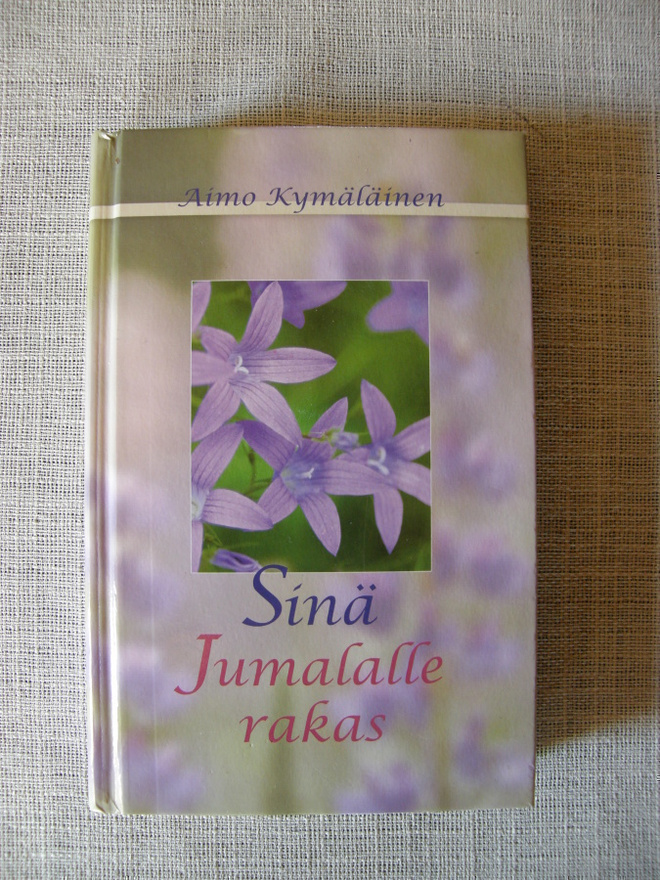 Kymäläinen, Aimo : Sinä Jumalalle rakas