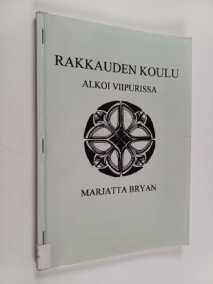 Marjatta Bryan : Rakkauden koulu alkoi Viipurissa