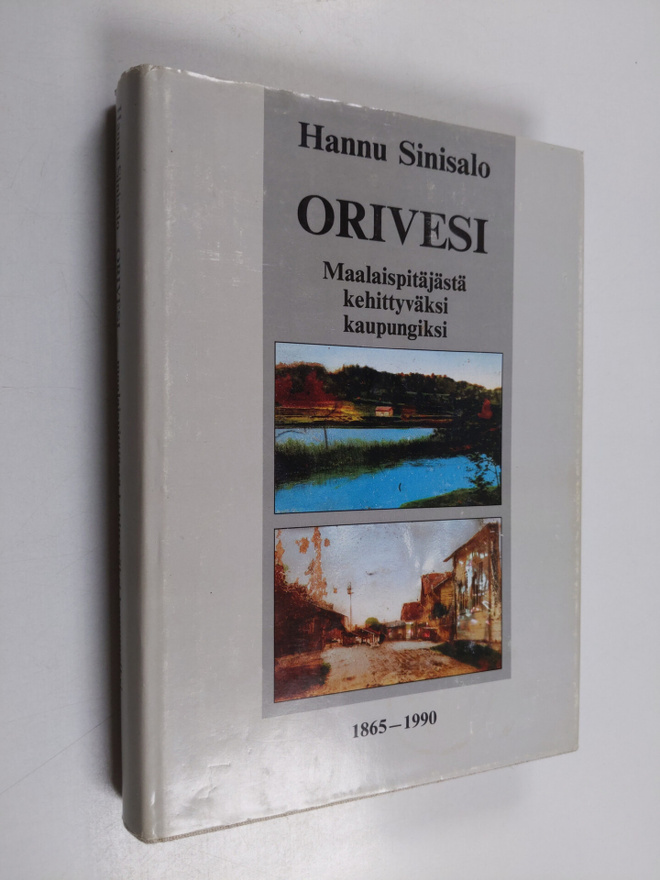 Hannu Sinisalo : Orivesi : maalaispitäjästä kehittyväksi ...