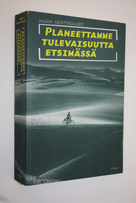 Mark Hertsgaard : Planeettamme tulevaisuutta etsimässä