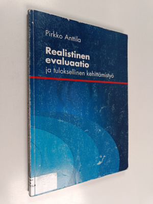 Pirkko Anttila : Realistinen evaluaatio ja tuloksellinen ...
