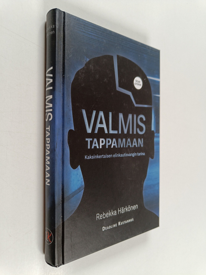Rebekka Härkönen : Valmis tappamaan : kaksinkertaisen eli...