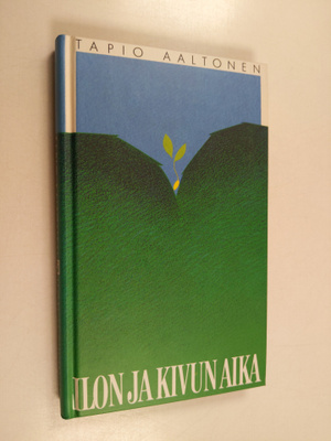Tapio Aaltonen : Ilon ja kivun aika