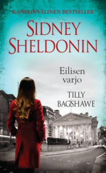 Tilly Bagshawe - Sidney Sheldonin Eilisen varjo