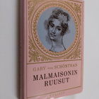 Gaby von Schönthan : Malmaisonin ruusut - Kauniin Josephi... - pikkukuva 1