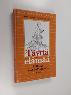 Anja Laner : Täyttä elämää : eläkeikä - mahdollisuuksien ...