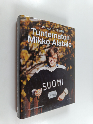 Petri Nevalainen : Joviaali ilmiö : Tuntematon Mikko Alatalo