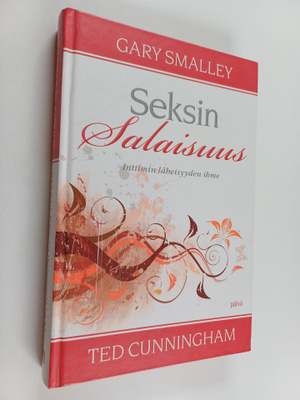 Gary Smalley : Seksin salaisuus - Intiimin läheisyyden ihme