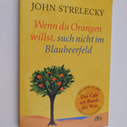 John Strelecky : Wenn du Orangen willst, such nicht im Bl... - pikkukuva 1