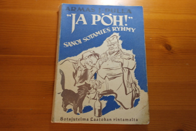 Armas J.Pulla:Ja pöh! sanoi sotamies Ryhmy.1.painos.Nid.