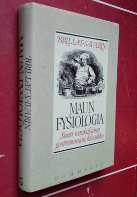 Brillat-Savarin: Maun fysiologia. Gastronomian klassikko