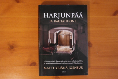 Matti Yrjänä Joensuu:Harjunpää ja rautahuone.1.P.2010.Sid.Kp