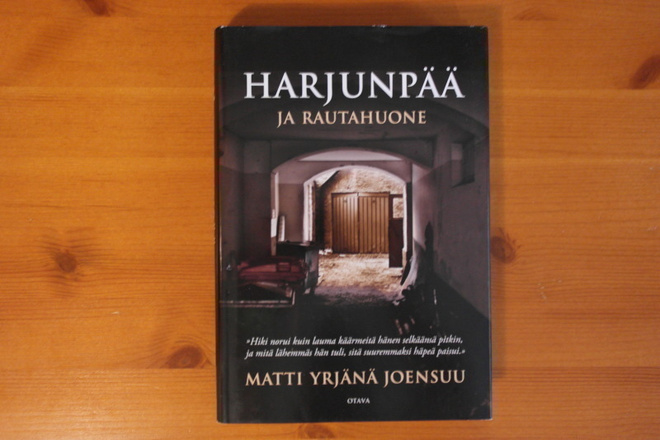 Matti Yrjänä Joensuu:Harjunpää ja rautahuone.1.P.2010.Sid.Kp