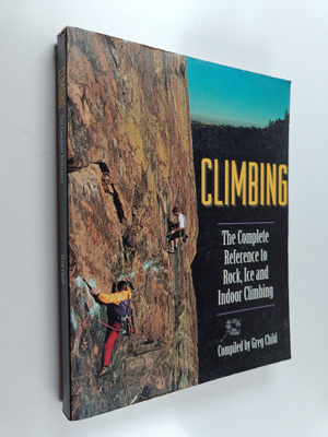 Greg Child : Climbing : the complete reference to rock, i...