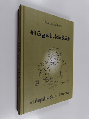 Jukka Lappalainen : Höystikkäät : makupaloja Savon latvoelta