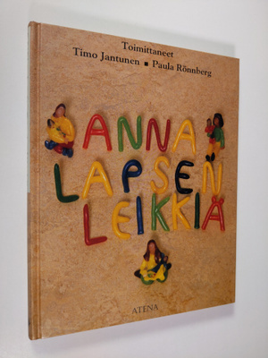 Timo ym. (toim.) Juntunen : Anna lapsen leikkiä : kirja l...