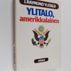 J. Raymond Ylitalo : Ylitalo, amerikkalainen : suurlähett... - pikkukuva 1