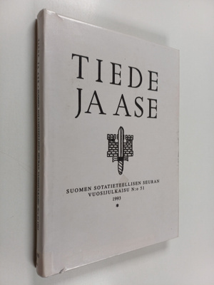 Tiede ja ase 51 : Suomen sotatieteellisen seuran vuosijul...