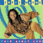 CHRIS WAYNE - TALK ABOUT LOVE - pikkukuva 1