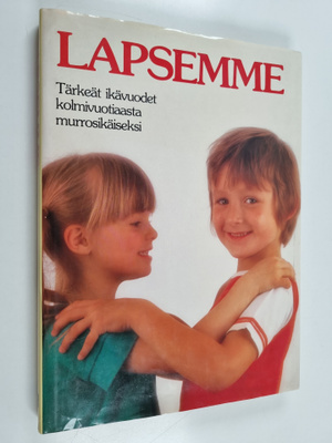 Miriam Stoppard : Lapsemme : tärkeät ikävuodet