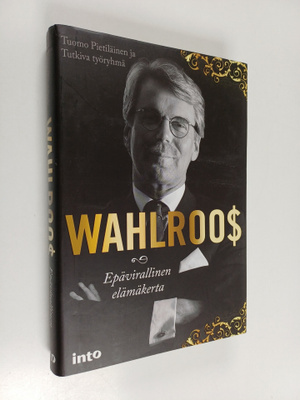 Tuomo ym. Pietiläinen : Wahlroo$ : epävirallinen elämäkerta