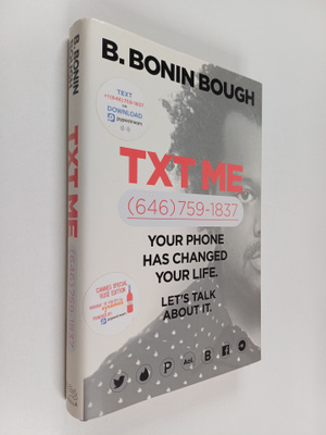 B. Bonin Bough : Txt Me - Your Phone Has Changed Your Lif...