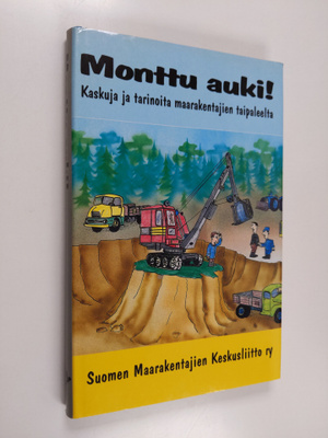 Monttu auki! : kaskuja ja tarinoita maarakentajien taipal...