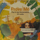 Prove Me • Pop & Jazz Konservatorio 40 vuotta CD - pikkukuva 3