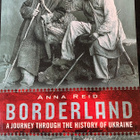 Anna Reid: Borderland. (Ukrainan historia) - pikkukuva 1